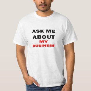 Fragen Sie mich über mein Geschäft T-Shirt