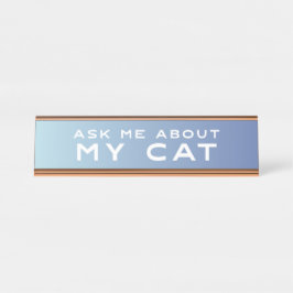 Fragen Sie mich über mein Katze blaues Ombre Schreibtischnamensplakette