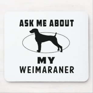 Fragen Sie mich über mein Weimaraner Mousepad