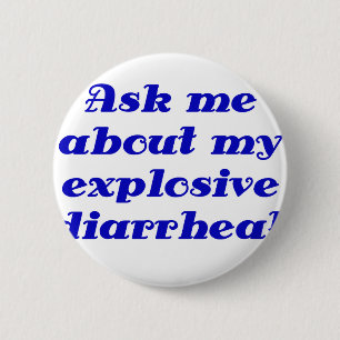Fragen Sie mich über meine explosive Diarrhöe Button