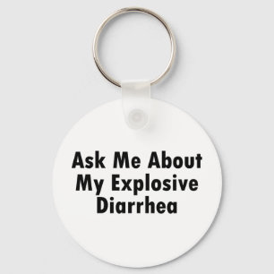 Fragen Sie mich über meine explosive Diarrhöe Schlüsselanhänger