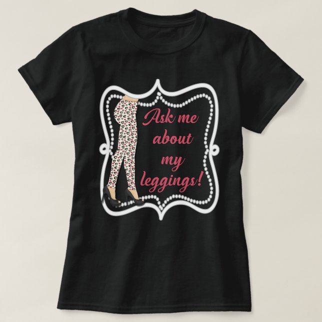Fragen Sie mich über meine Leggings mit Rückseite T-Shirt (Design vorne)