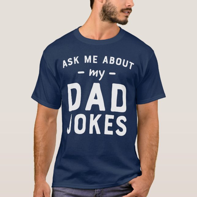 Fragen Sie mich über meine lustigen Vatiwitze T-Shirt (Vorderseite)