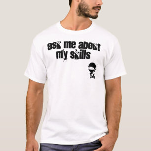 Fragen Sie mich über meine ninja Fähigkeiten T-Shirt