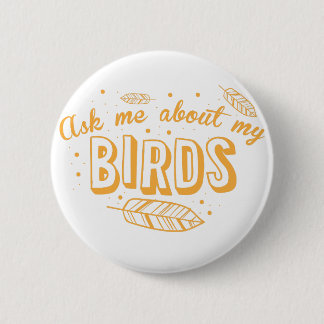 fragen Sie mich über meine Vögel Button