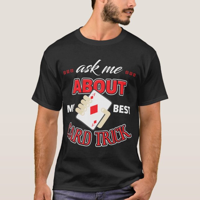 Fragen Sie mich über meinen besten Kartentrick T-Shirt (Vorderseite)