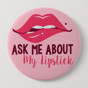 Fragen Sie mich über meinen Lippenstift-Knopf Button