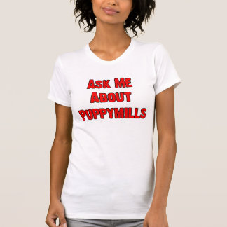 Fragen Sie mich über Puppymills T-Shirt