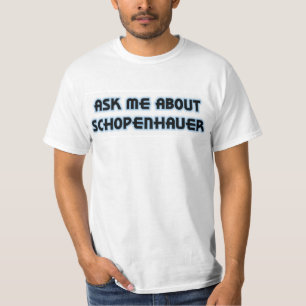 Fragen Sie mich über Schopenhauer T-Shirt