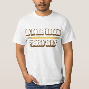 Fragen Sie mich über Statistiken T-Shirt