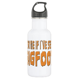Fragen Sie mich, wenn ich Bigfoot gesehen habe Edelstahlflasche