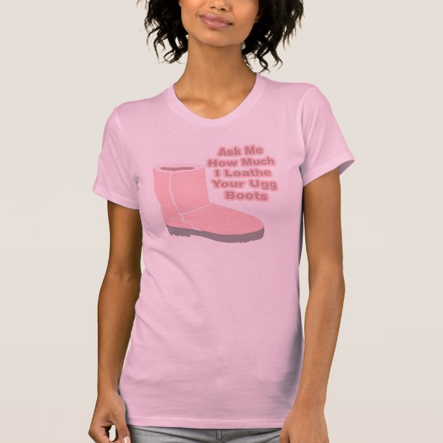 Fragen Sie mich, wie viel ich Ihre Ugg Stiefel T-Shirt (Vorderseite)