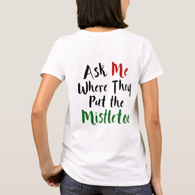 Fragen Sie mich, wo sie den Mistelzweig setzen, T-Shirt (Rückseite)