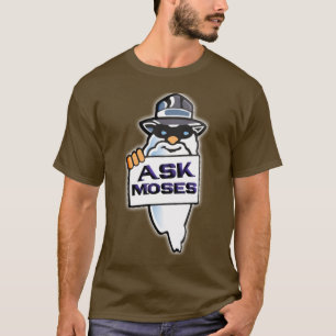 Fragen Sie Moses T-Shirt