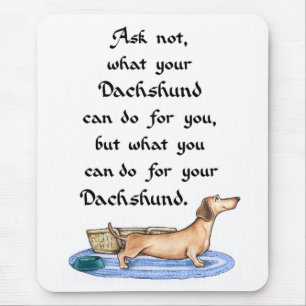Fragen Sie nicht, was Ihre Dackel für Sie tun kan Mousepad