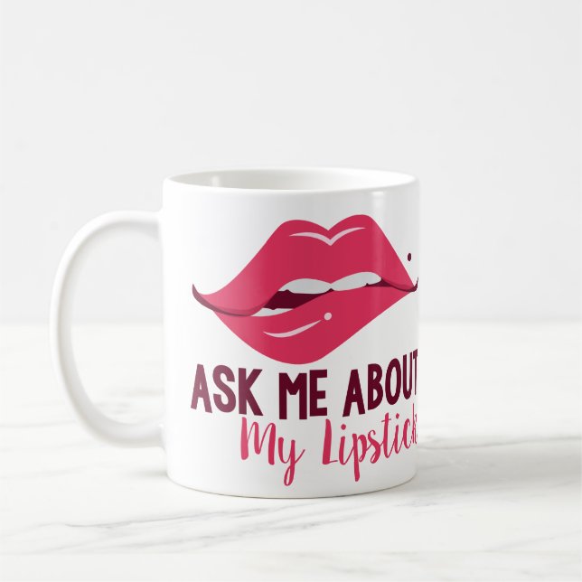 Fragen Sie über meine Lippenstift-Tasse Kaffeetasse (Links)