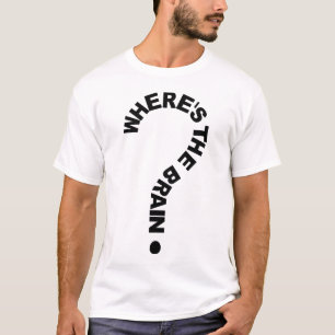 Fragezeichen, wo das Gehirn ist T-Shirt