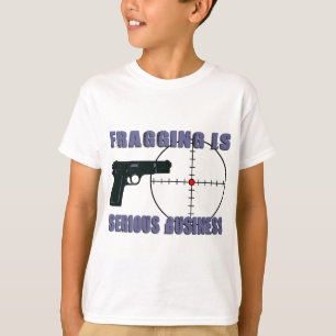 Fragging ist ernstes Geschäft T-Shirt