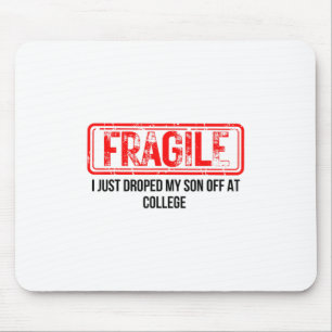 Fragil, dass ich gerade meinen Sohn bei der Uni ab Mousepad