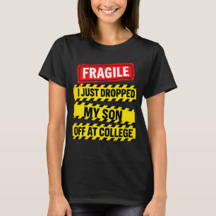 Fragil, dass ich gerade meinen Sohn bei Uni abgewo T-Shirt
