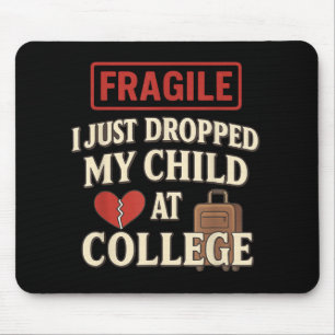 Fragil, dass ich mein Kind gerade bei Uni herabgew Mousepad
