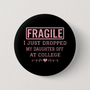 Fragil, dass ich meine Tochter gerade bei Uni abge Button