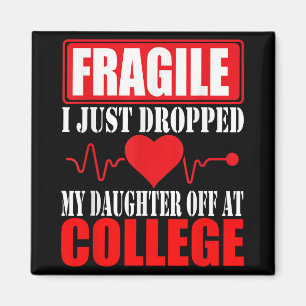 Fragil, dass ich meine Tochter gerade bei Uni abge Magnet