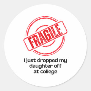 Fragil, dass ich meine Tochter gerade bei Uni abge Runder Aufkleber
