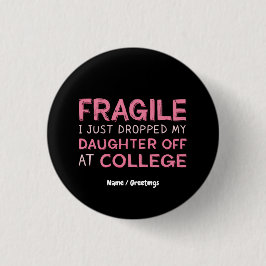 Fragil, dass ich meine Tochter gerade in der Uni a Button