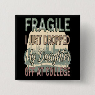 Fragil, dass ich meine Tochter gerade in der Uni a Button