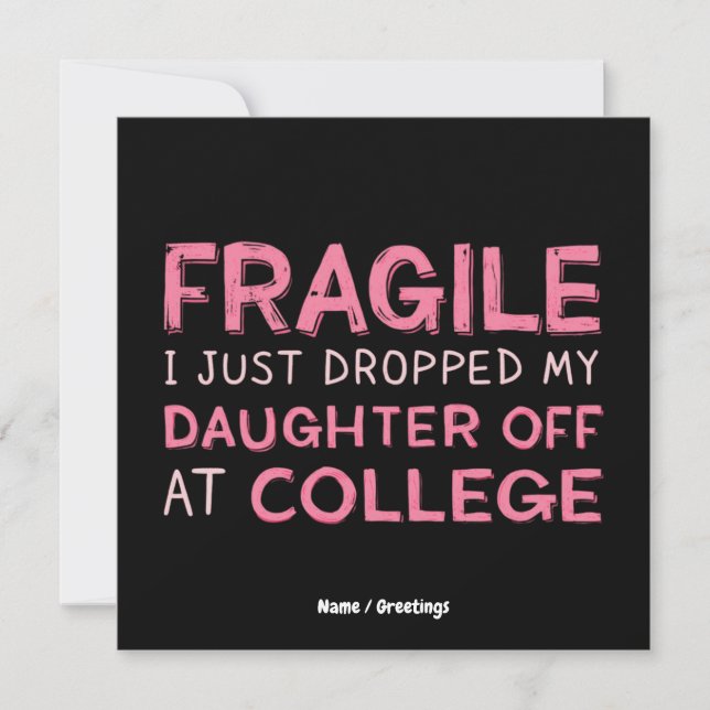 Fragil, dass ich meine Tochter gerade in der Uni a Einladung (Vorderseite)