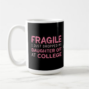 Fragil, dass ich meine Tochter gerade in der Uni a Kaffeetasse