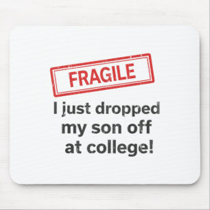 Fragil, dass ich mir gerade bei Uni den Sohn abgez Mousepad