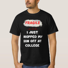 Fragil, dass ich mir gerade bei Uni den Sohn abgez T-Shirt