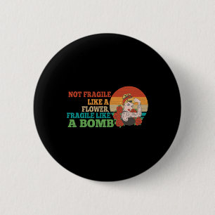 fragil wie eine Blume, aber eine Bombe Feminist 2 Button