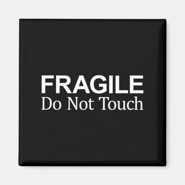 Fragile - Do Not Touch -  Magnet (Vorne)