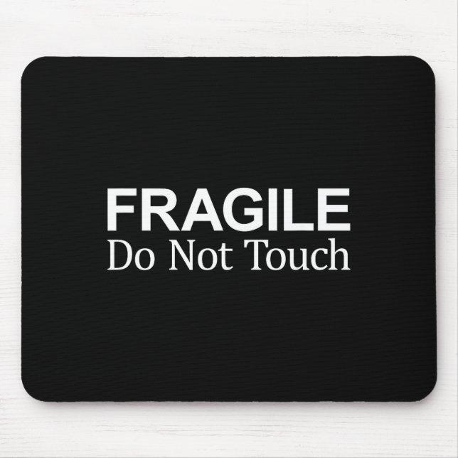 Fragile - Do Not Touch -  Mousepad (Vorne)