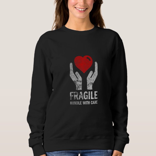 Fragile Handle With Care Love heart Sweatshirt (Vorderseite)