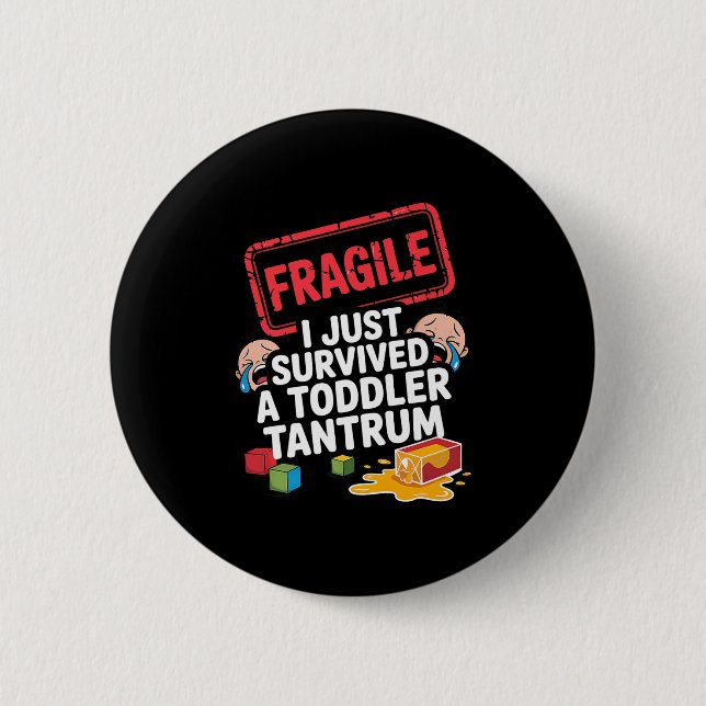 Fragile ich überlebte ein Kleinkind Tantrum Funny  Button (Vorderseite)