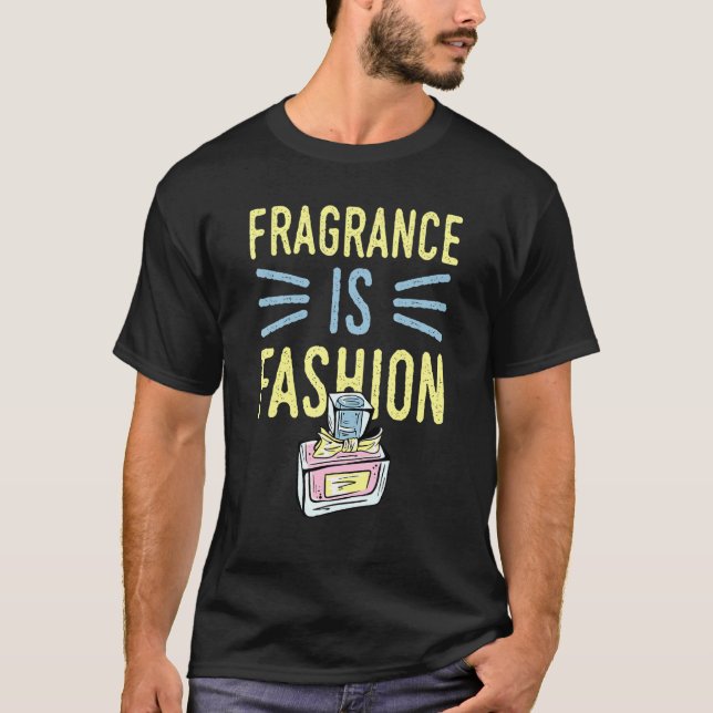 Fragrance ist Mode 6 T-Shirt (Vorderseite)