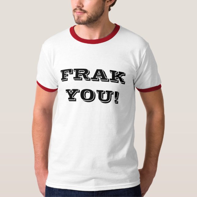 FRAK SIE! T - Shirt (Vorderseite)