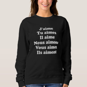 Francais French Verbs I Liebe You Sweatshirt