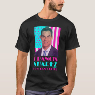 Francis Suarez  Wie kann ich helfen Bürgermeister  T-Shirt