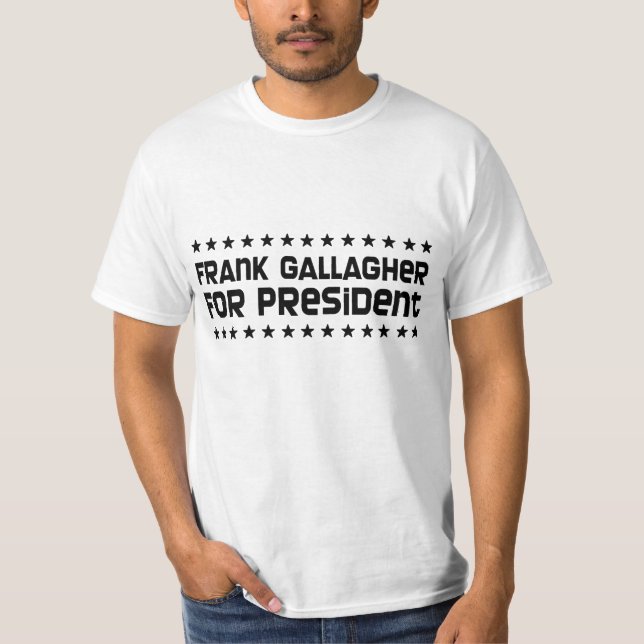 Frank Gallagher pour le Président T-Shirt (Devant)