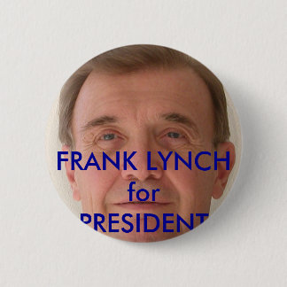 FRANK LYNCH für PRÄSIDENTENkampagnenknöpfe Button