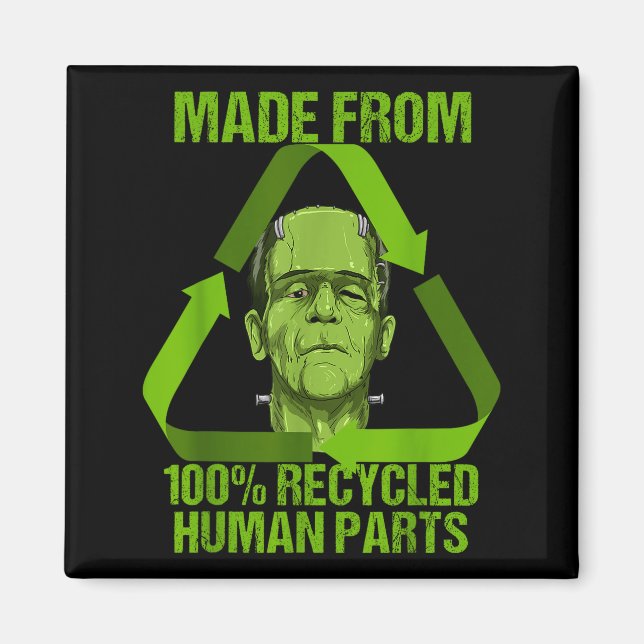 Frankenstein Made From 100% Recycled Human Parts H Magnet (Vorne)