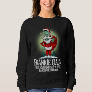 Frankie Claus, wenn Sie schlecht oder gut lustig w Sweatshirt