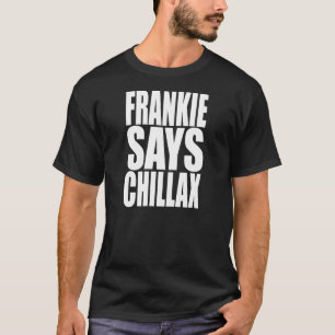 Frankie dit le T-shirt de Chillax