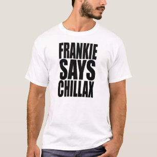 Frankie sagt Chillax T - Shirt