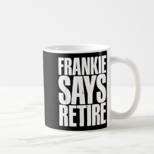 Frankie sagt Ruhestand Lustige Pensionierung Sarka Kaffeetasse
